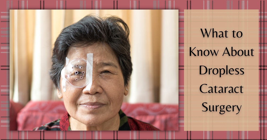 What to Know About Dropless Cataract Surgery